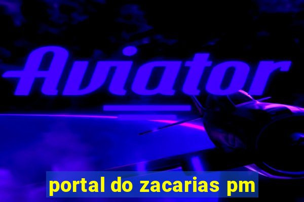 portal do zacarias pm